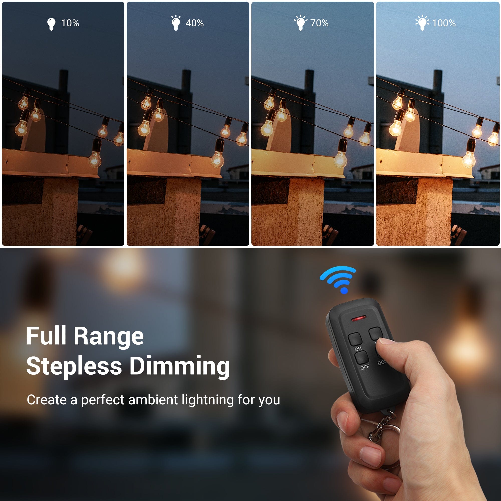 Outdoor dimmer: Offers full-range stepless dimming to create the perfect ambient lighting for any outdoor setting.