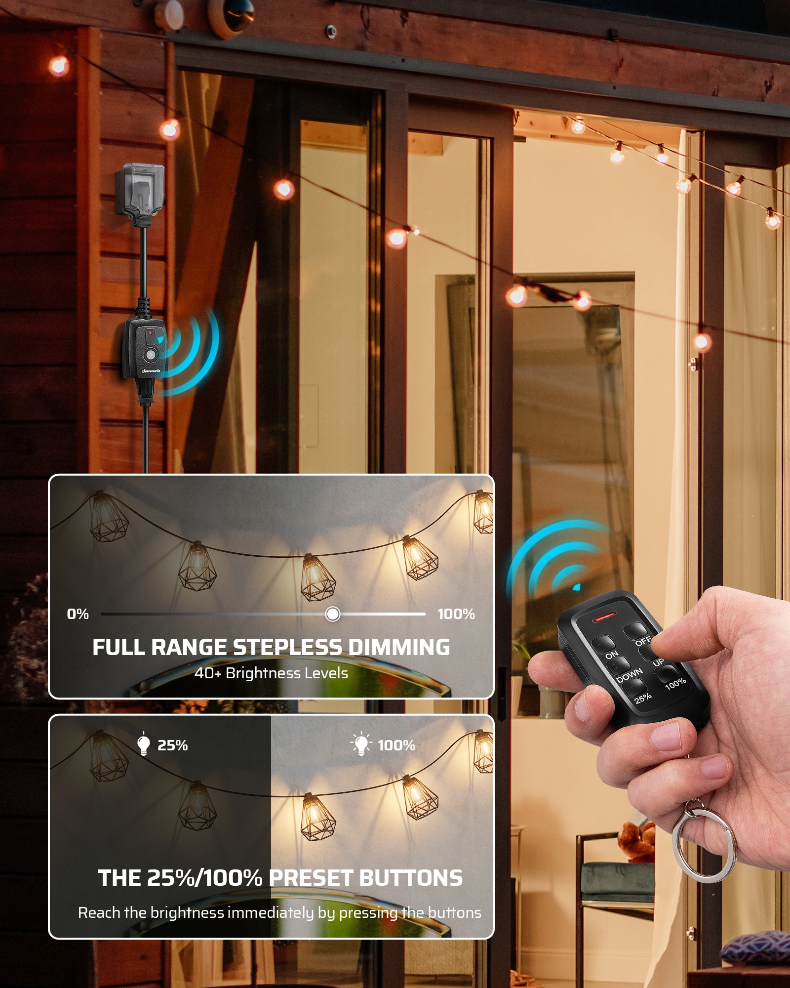 Outdoor dimmer: Features full-range stepless dimming with over 40 brightness levels and 25%/100% preset buttons for immediate lighting adjustments.