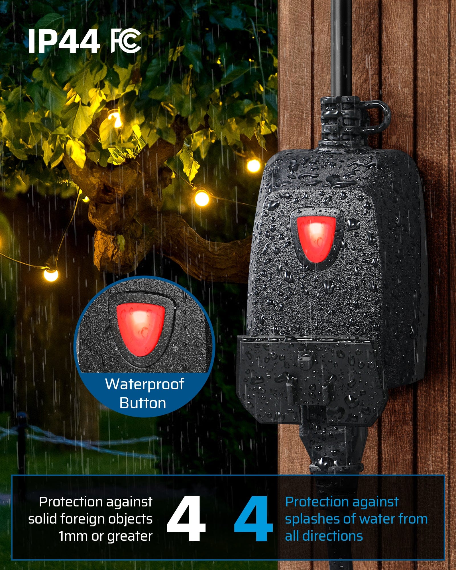 Outdoor dimmer: Features an IP44 rating for reliable protection against solid foreign objects 1mm or larger and water splashes from all directions.