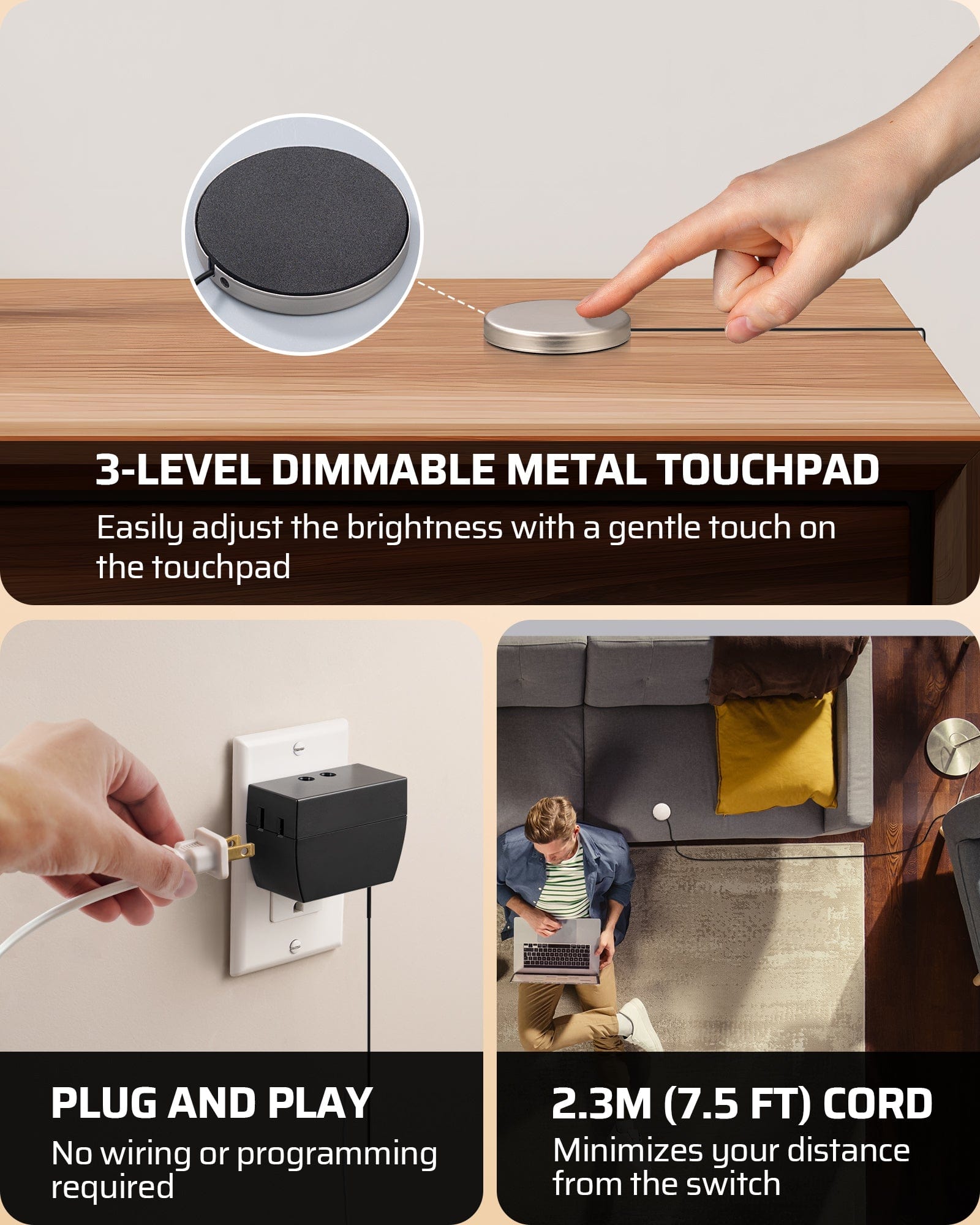 Dimmer Switch: Sensitive metal touchpad allows you to easily adjust brightness through three dimming levels with a gentle touch.