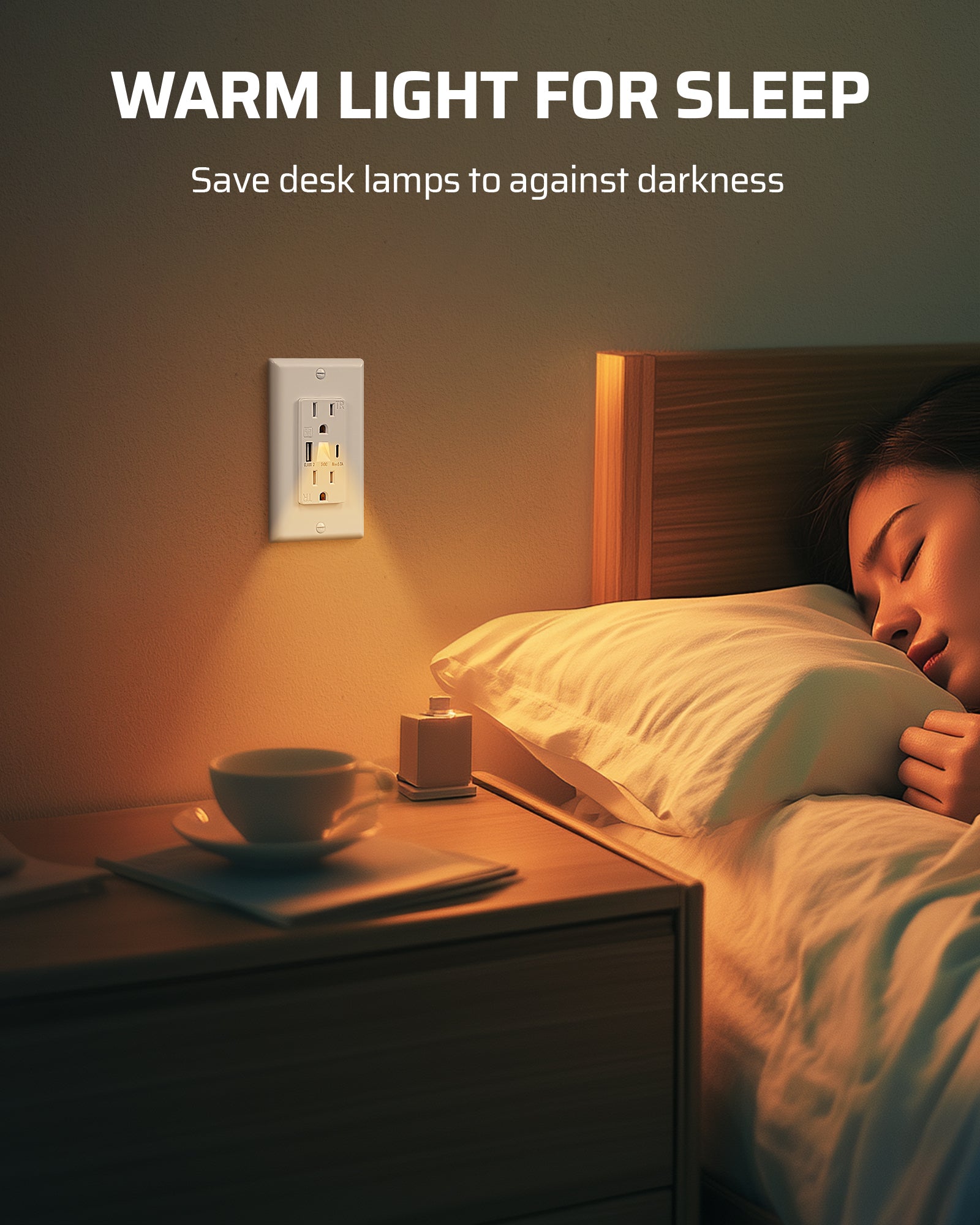 Wall Outlet: Emits warm light for sleep-friendly illumination, reducing the need for desk lamps while maintaining a comfortable, low-glare nighttime environment