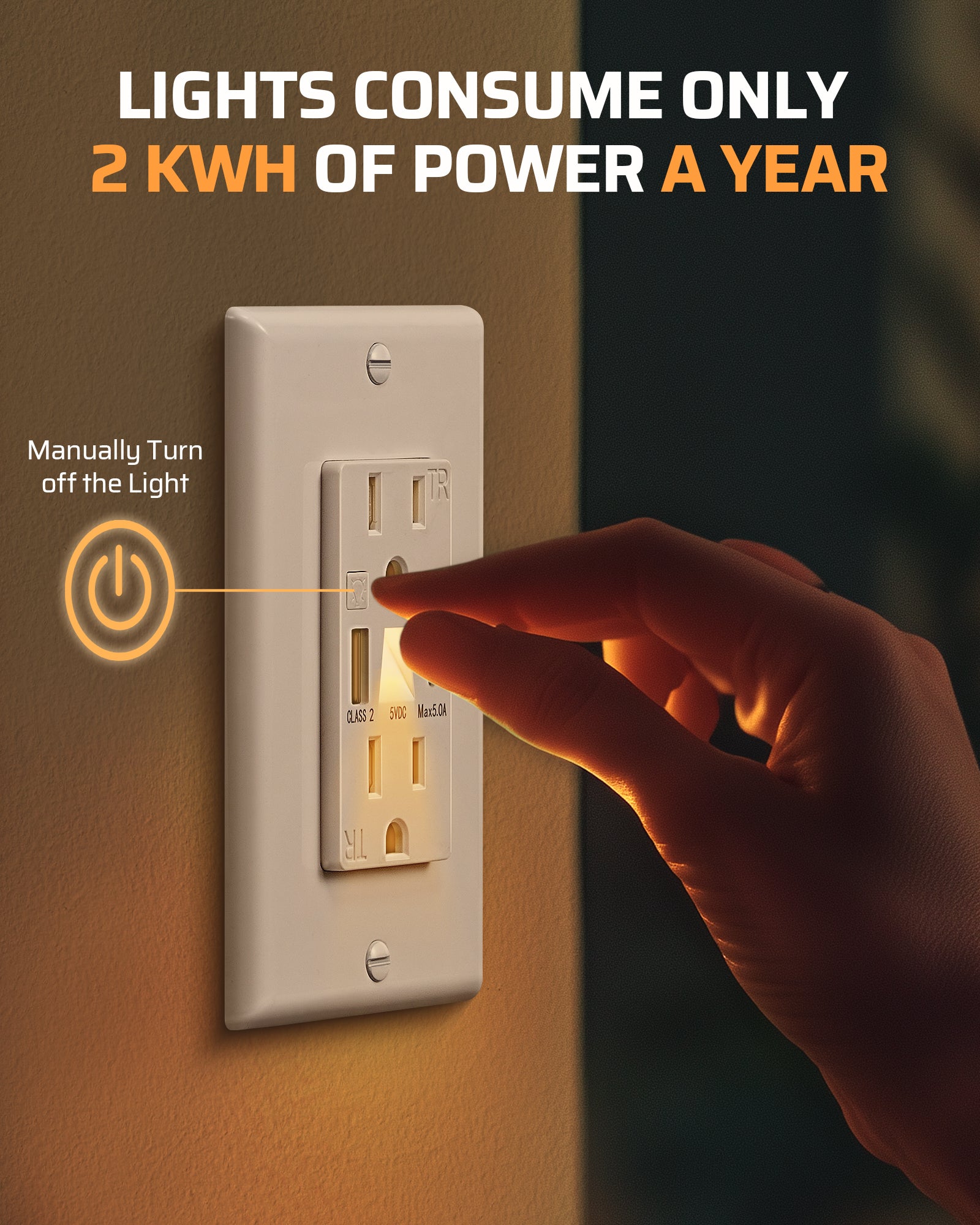 Wall Outlet: Energy-efficient design consumes only 2 kWh per year, with manual light control to reduce power usage while maintaining convenient lighting when needed