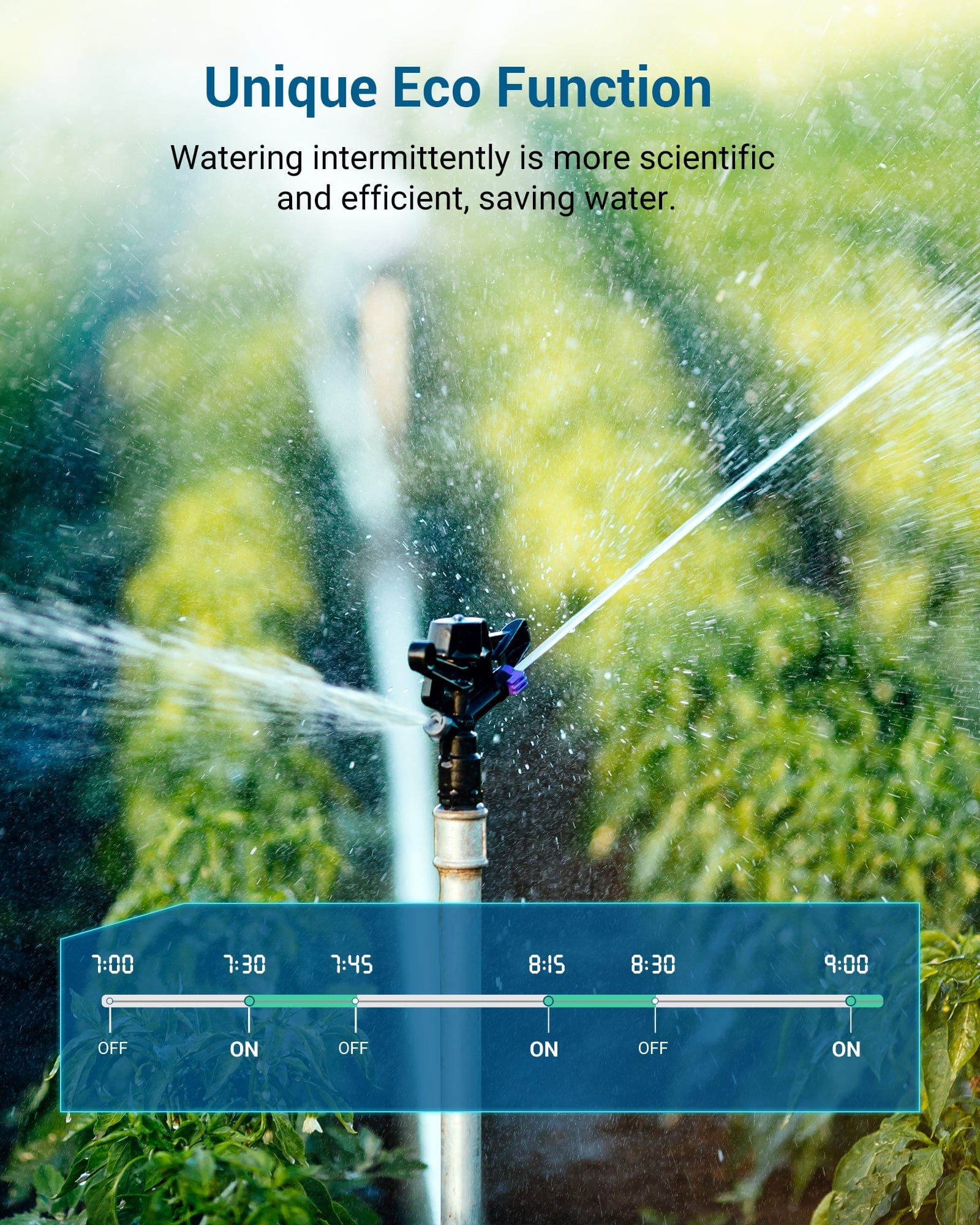 Sprinkler Timer: Unique ECO function provides intermittent watering for more efficient, scientific water use.